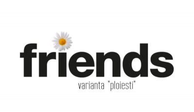 vă prezint &quot;friends - varianta Ploiești&quot;. La Colțul cu Flori.